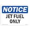 Signmission Safety Sign, OSHA Notice, 10" Height, Jet Fuel Only Sign, Portrait OS-NS-D-710-V-13761 - alternate 1